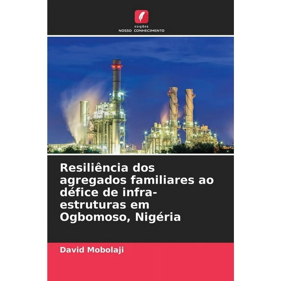 Resiliência dos agregados familiares ao défice de infra-estruturas em Ogbomoso, Nigéria, (Paperback)