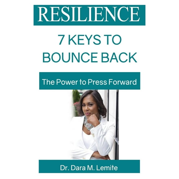 Resilience: 7 Keys to Bounce Back: The Power to Press Forward (Paperback)