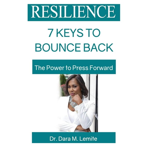 Resilience: 7 Keys to Bounce Back: The Power to Press Forward (Paperback)