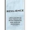 thumbnail image 1 of Resilience: 7 Skills You Need to Walk Through Life with Strength and Survive Pandemics (Paperback), 1 of 1