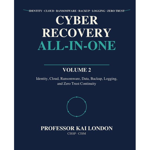 : Resilience All-In-One Cyber Recovery All-in-One: Identity, Cloud, Ransomware, Data, Backup, Logging, and Zero Trust Continuity, Book 2, (Paperback)