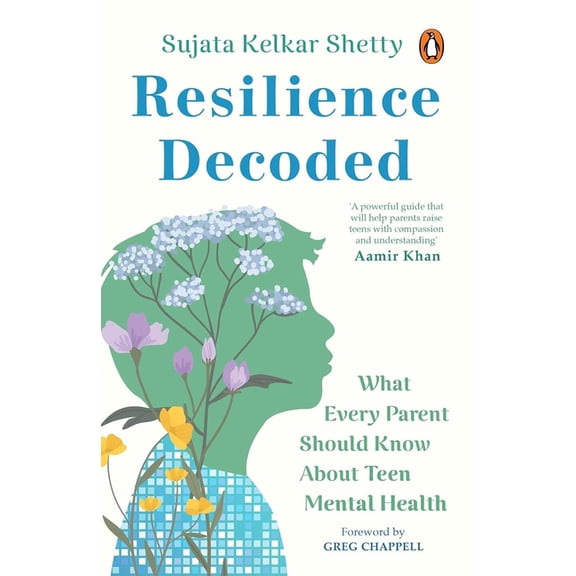 Resilience Decoded: What Every Parent Should Know about Teen Mental Health, (Paperback)