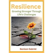 Resilience Growing Stronger Through Lifes Challenges, Paperback