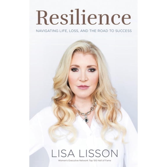 Resilience : Navigating Life, Loss and the Road to Success (Hardcover)