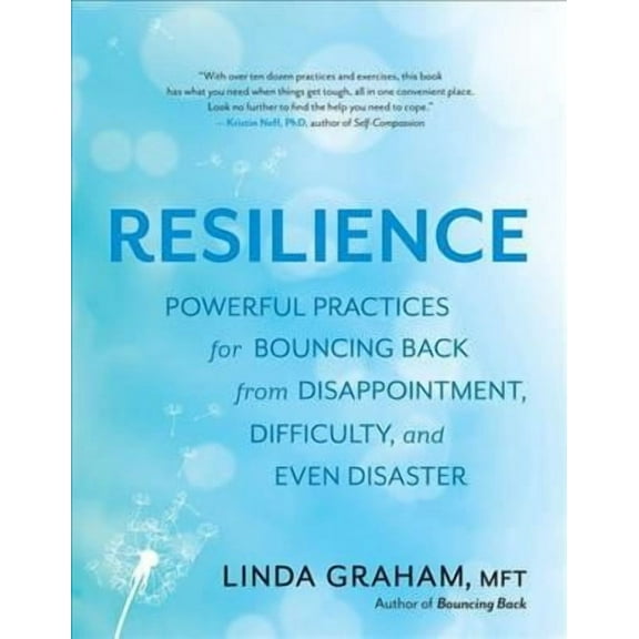 Resilience: Powerful Practices for Bouncing Back from Disappointment, Difficulty, and Even Disaster (Paperback)