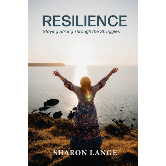 Resilience: Staying strong through the struggles, (Paperback)