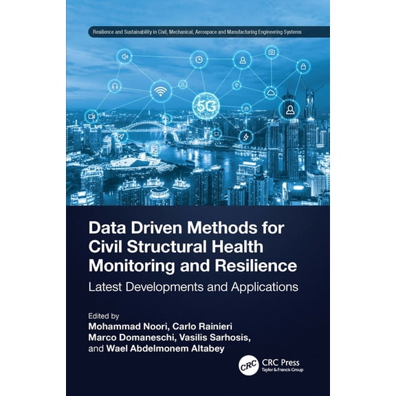 Resilience and Sustainability in Civil, Data Driven Methods for Civil Structural Health Monitoring and Resilience: Latest Developments and Applications, (Hardcover)