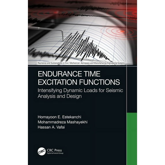 Resilience and Sustainability in Civil, Endurance Time Excitation Functions: Intensifying Dynamic Loads for Seismic Analysis and Design, (Hardcover)