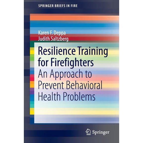 Resilience Training for Firefighters: An Approach to Prevent Behavioral Health Problems
