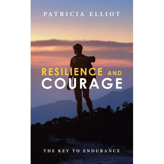 Resilience and Courage : The Key to Endurance