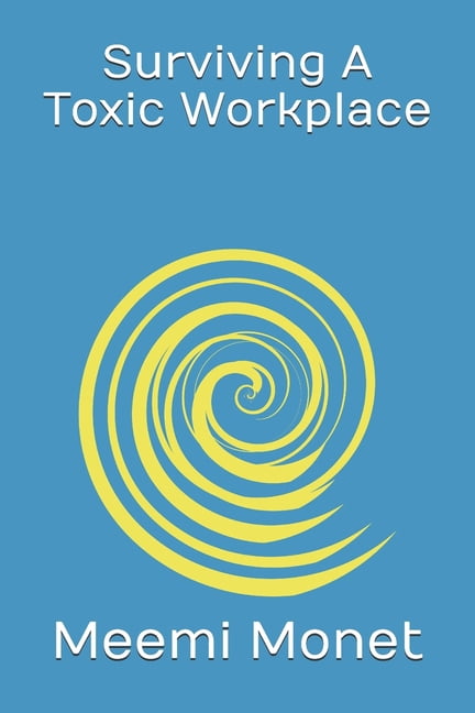 Resilience and Growth Surviving A Toxic Workplace, Book 1, (Paperback)