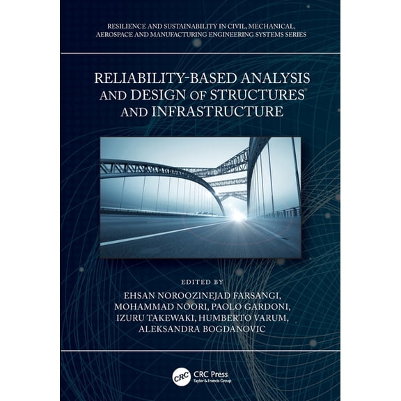 Resilience and Sustainability in Civil, Reliability-Based Analysis and Design of Structures and Infrastructure, (Paperback)