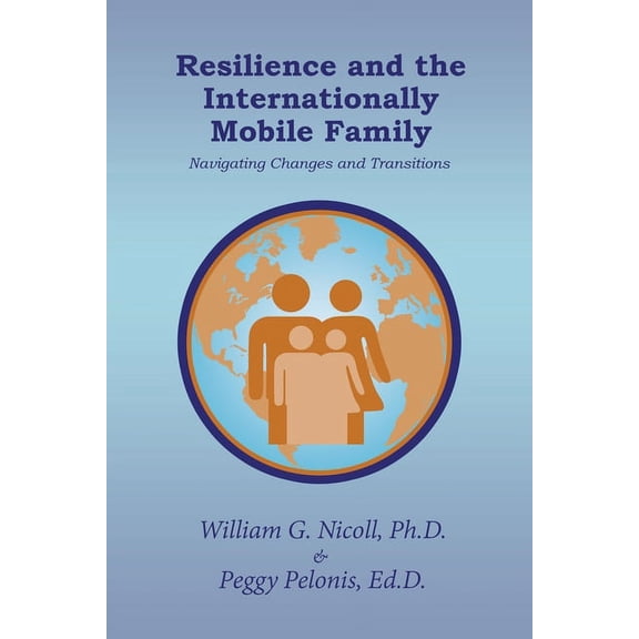 Resilience and the Internationally Mobile Family: Navigating Changes and Transitions, (Paperback)