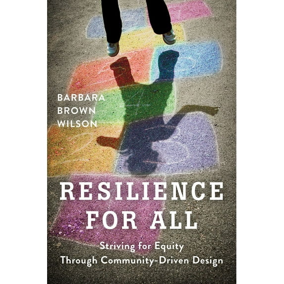 Resilience for All : Striving for Equity Through Community-Driven Design (Paperback)
