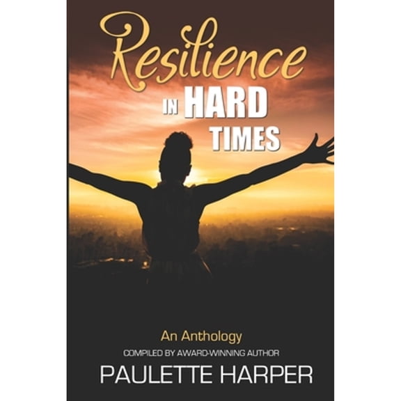 Pre-Owned Resilience in Hard Times (Paperback 9781737093107) by Paulette Harper