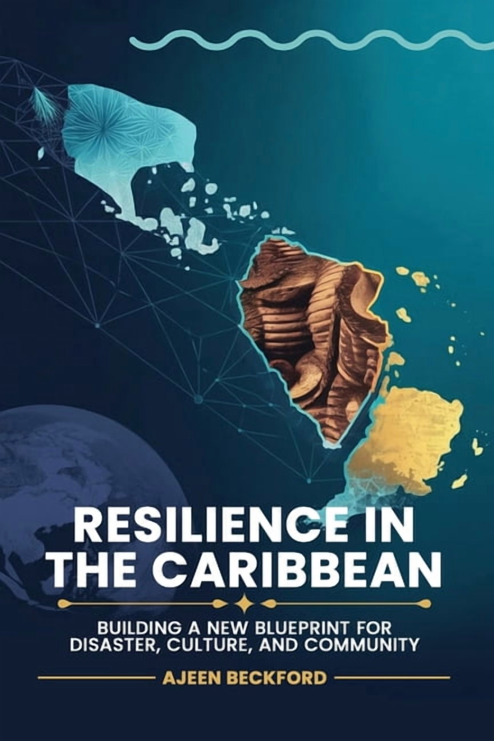 Resilience in the Caribbean: Building a New Blueprint for Disaster, Culture, and Community, (Paperback)