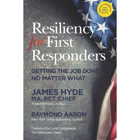 Resiliency for First Responders: Getting the Job Done No Matter What, (Paperback)