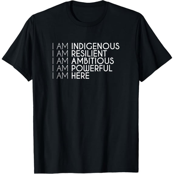 Resilient Ambitious Powerful Here Native American Indigenous T-Shirt