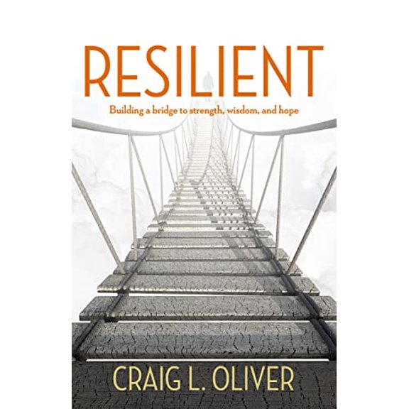 Pre-Owned Resilient: Building a Bridge to Strength, Wisdom, and Hope (Paperback) 1951022203 9781951022204