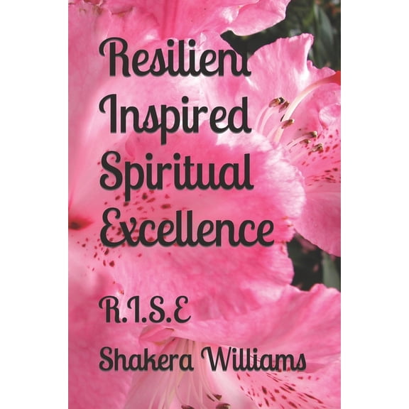 Resilient Inspired Spiritual Excellence: R.I.S.E, (Paperback)