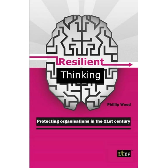 Resilient Thinking - Protecting Organisations in the 21st Century (Paperback)