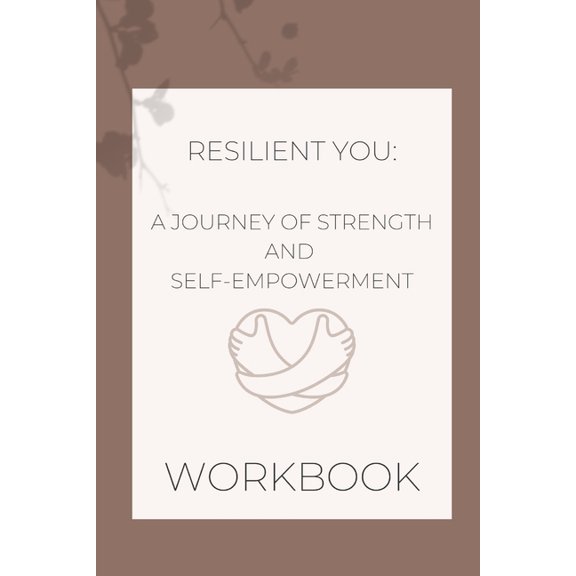 Resilient You: A Journey of Strength and Self-Empowerment, (Paperback)