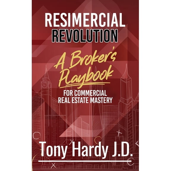 Resimercial Revolution: A Broker's Playbook for Commercial Real Estate Mastery (Book # 1), (Hardcover)