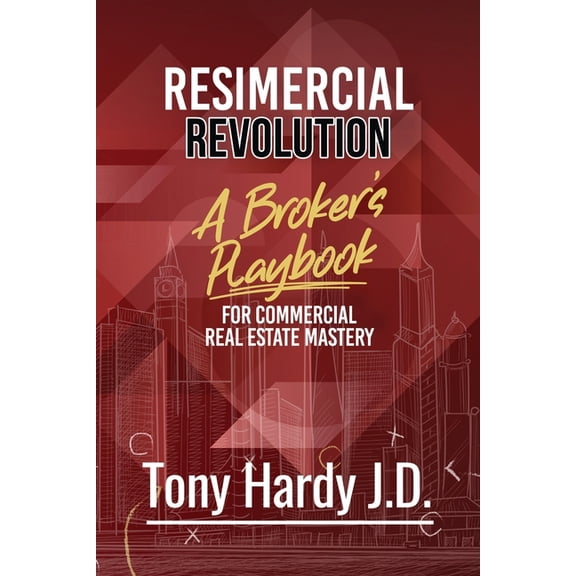 Resimercial Revolution: A Broker's Playbook for Commercial Real Estate Mastery (Book # 1), (Paperback)