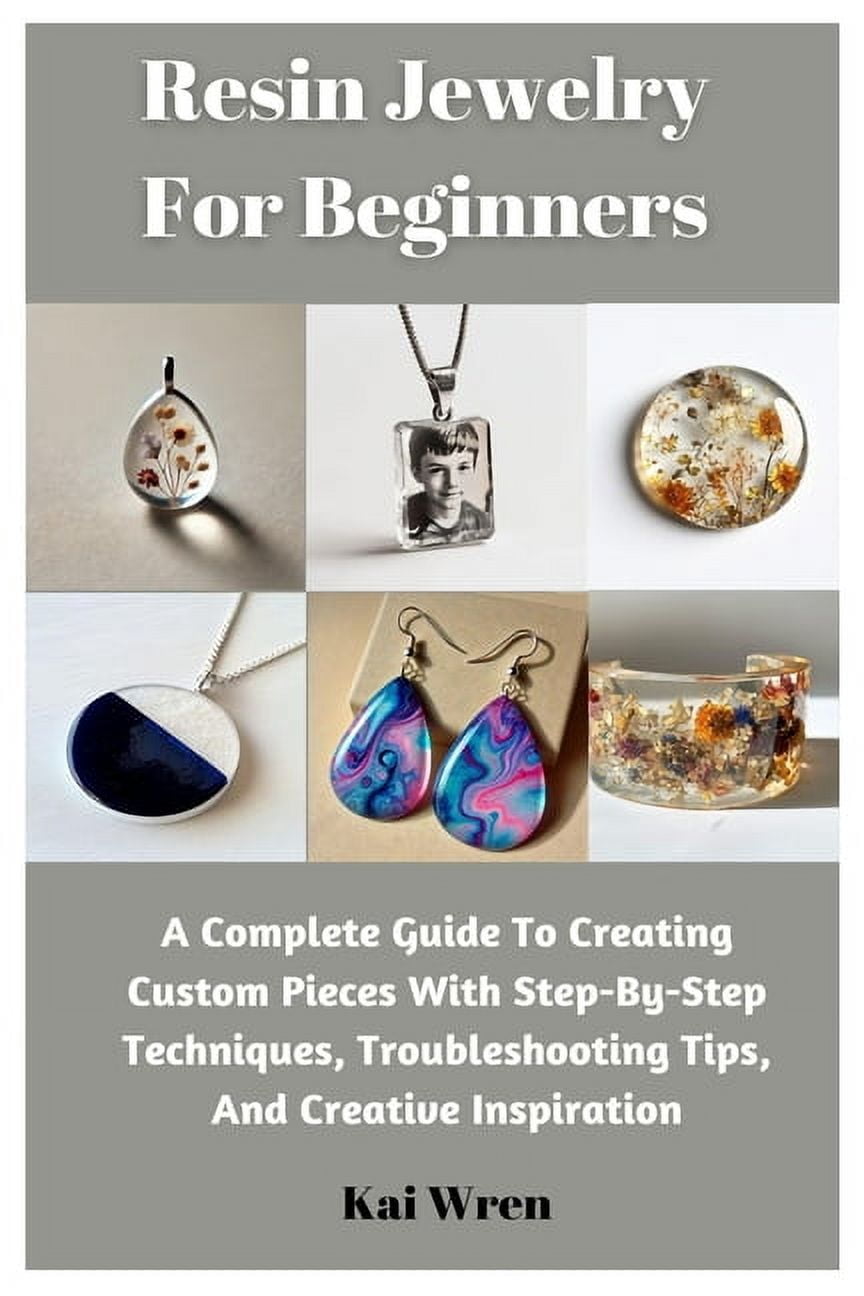 Resin Jewelry For Beginners: A Complete Guide To Creating Custom