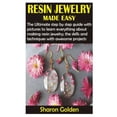 thumbnail image 1 of Resin Jewelry Made Easy: The Ultimate step by step guide with pictures to learn everything about making resin jewelry; the skills and techniques with awesome projects (Paperback), 1 of 1