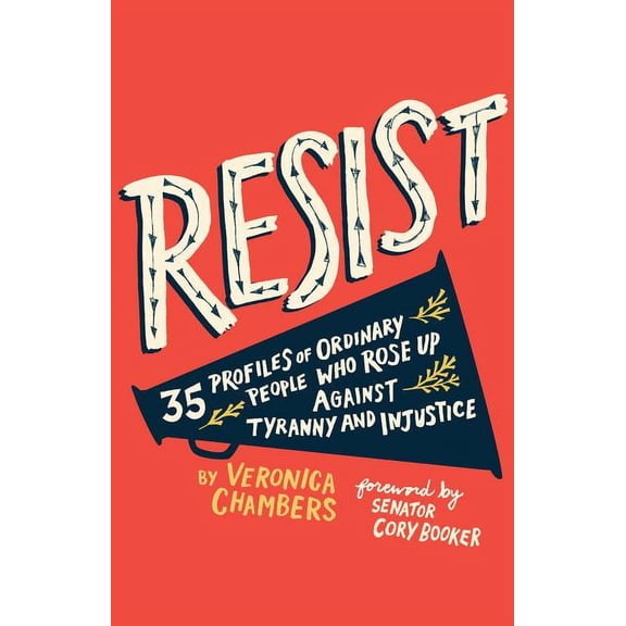 Resist: 35 Profiles of Ordinary People Who Rose Up Against Tyranny and Injustice (Hardcover)
