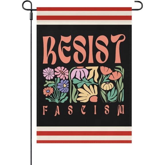 Resist Fascism Antis TSubtle Floral Seasonal Garden Flag 12x18 Double Sided Funny House Flag for Outdoor Decorations