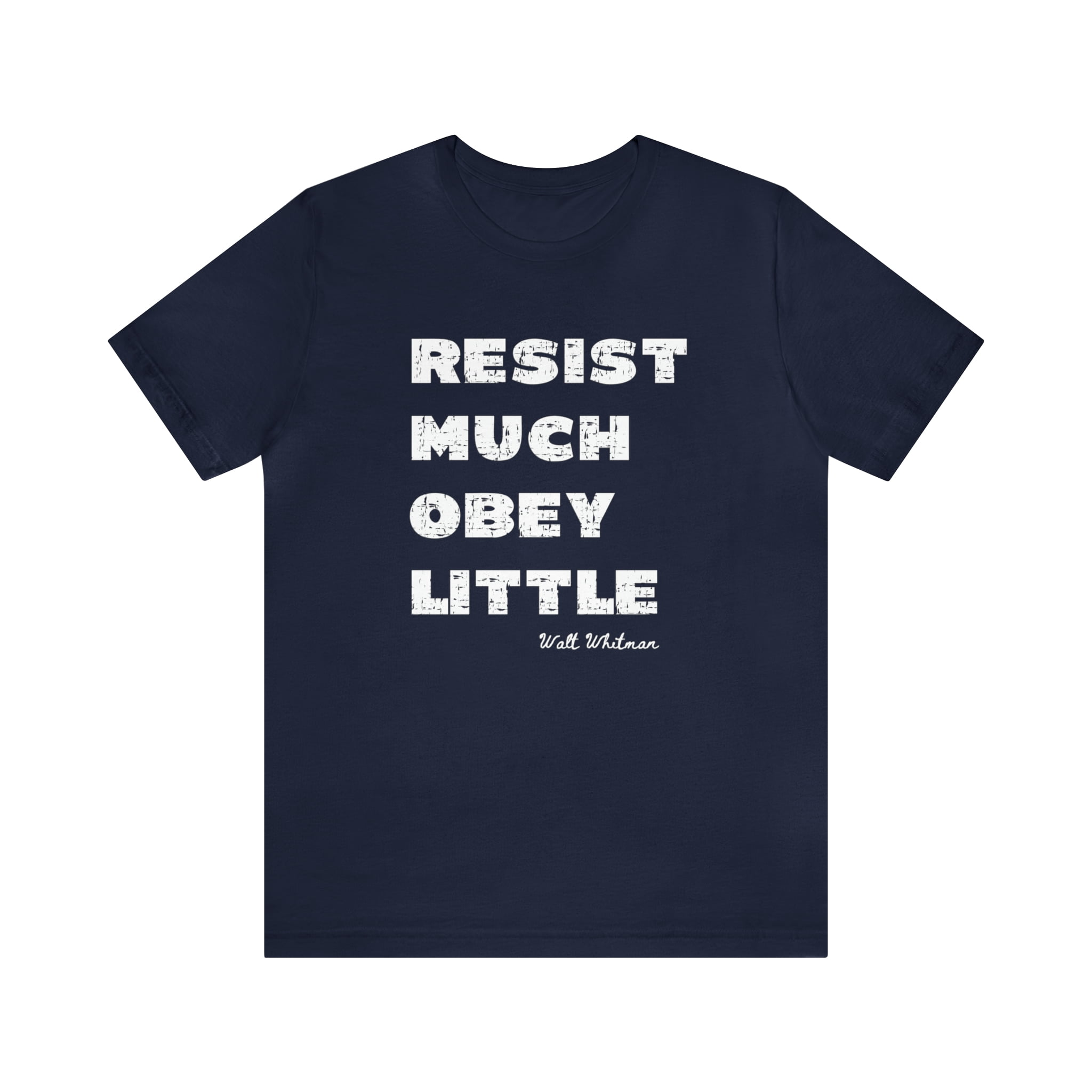 Resist Much Obey Little T-Shirt, Walt Whitman quote T-shirt - Walmart.com