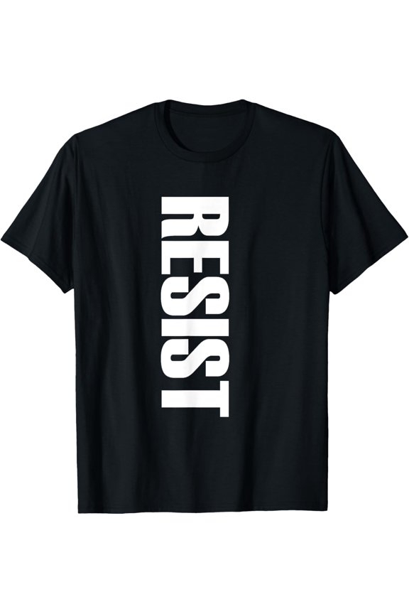 Resist - Popular Quote T-Shirt