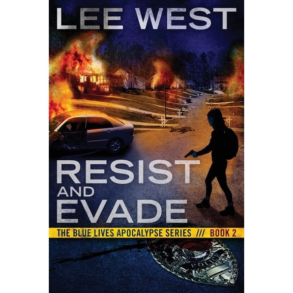 Blue Lives Apocalypse: Resist and Evade: A Post Apocalyptic EMP Thriller (Paperback)