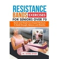 thumbnail image 1 of Resistance Bands Exercises For Seniors Over 70: Quick and Simple Low-Impact Workouts to Build Strength, Balance and Mobi, (Paperback), 1 of 1