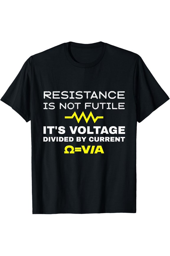 Resistance Is Not Futile It's Voltage Divided By Current T-ShirtMen and women, White Black T-shirt, size: Extra large S-1750XL