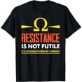 thumbnail image 1 of Resistance Not Futile Electrical Engineer Funny Electrician T-Shirt, 1 of 4