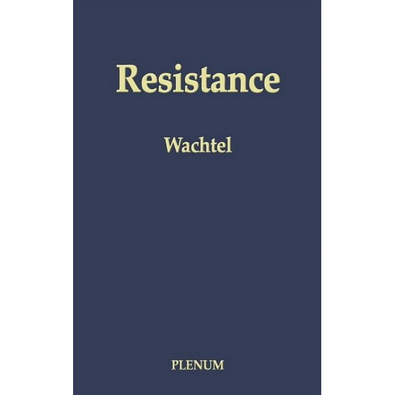 Resistance: Psychodynamic and Behavioral Approaches, (Hardcover)