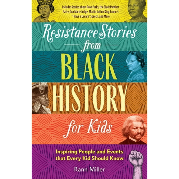 Resistance Stories from Black History for Kids : Inspiring People and Events That Every Kid Should Know (Includes Stories about Rosa Parks, the Black Panther Party, Ona Marie Judge, Martin Luther King Junior's "I Have a Dream" Speech, and More) (Paperback)