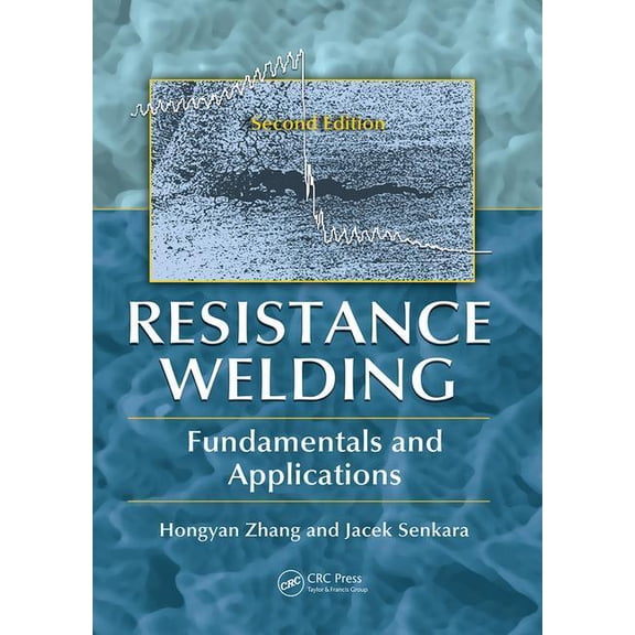 Resistance Welding: Fundamentals and Applications, Second Edition, (Paperback)