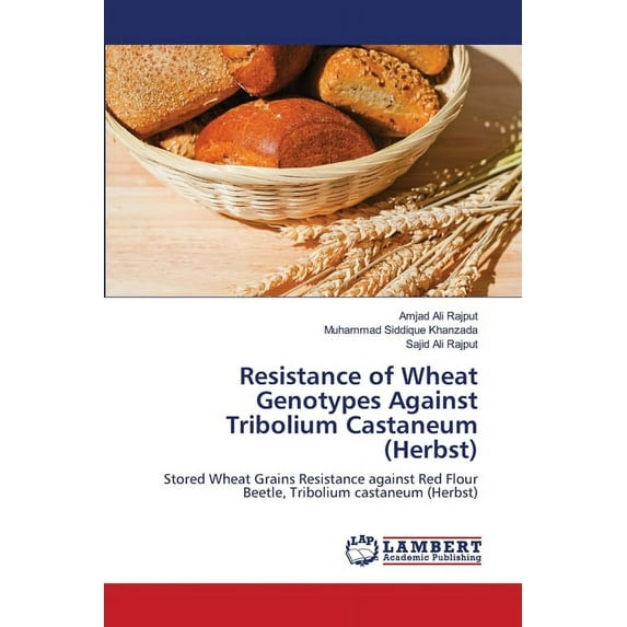 Resistance of Wheat Genotypes Against Tribolium Castaneum (Herbst) (Paperback)