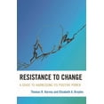 thumbnail image 1 of Resistance to Change: A Guide to Harnessing Its Positive Power, (Paperback), 1 of 1