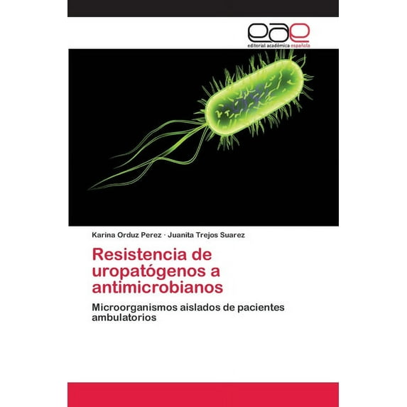 Resistencia de uropatógenos a antimicrobianos (Paperback)