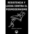 thumbnail image 1 of Resistencia y Lucha contra el Posmodernismo, (Paperback), 1 of 1