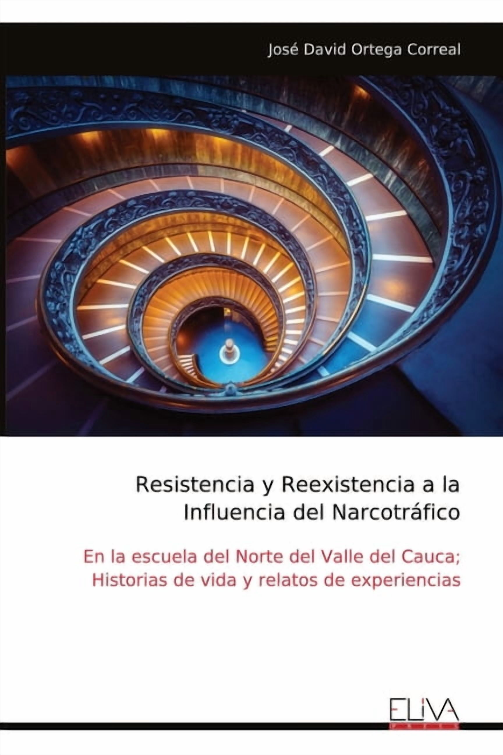Resistencia y Reexistencia a la Influencia del NarcotrÃ¡fico: En la escuela del Norte del Valle del Cauca; Historias de v, (Paperback)
