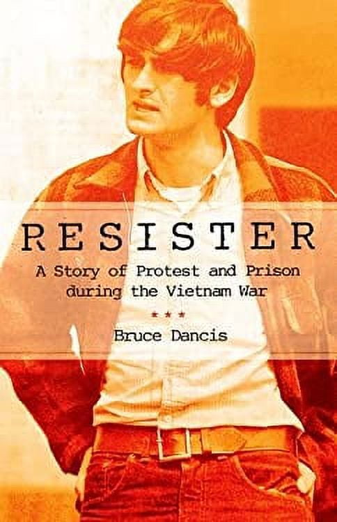 Pre-Owned Resister : A Story of Protest and Prison During the Vietnam ...