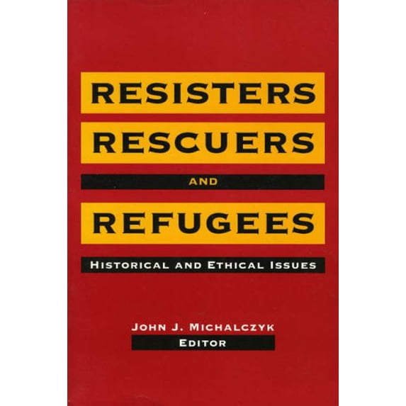 Pre-Owned Resisters, Rescuers, and Refugees: Historical and Ethical Issues (Paperback) 155612970X 9781556129704