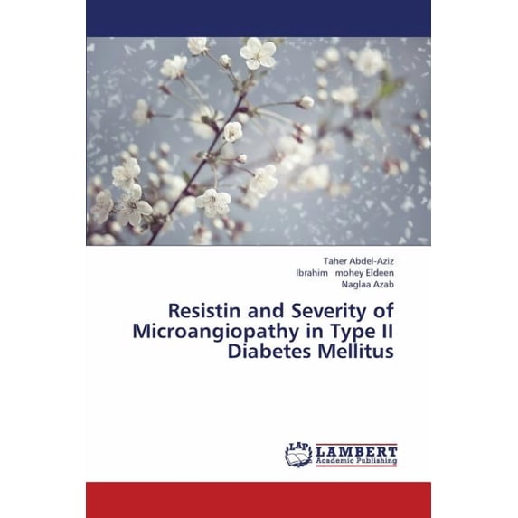 Resistin and Severity of Microangiopathy in Type II Diabetes Mellitus (Paperback)