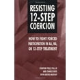 thumbnail image 1 of Pre-Owned Resisting 12-Step Coercion: How to Fight Forced Participation in AA, Na, or 12-Step Treatment Paperback, 1 of 1